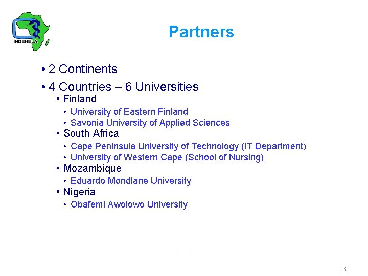 Partners • 2 Continents • 4 Countries – 6 Universities • Finland • University