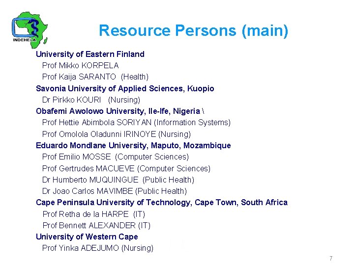 Resource Persons (main) University of Eastern Finland Prof Mikko KORPELA Prof Kaija SARANTO (Health)