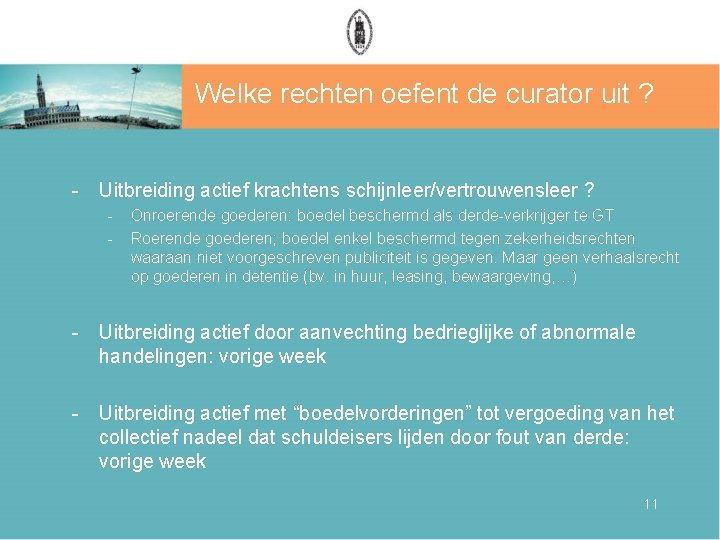 Welke rechten oefent de curator uit ? - Uitbreiding actief krachtens schijnleer/vertrouwensleer ? -