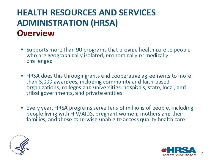 HEALTH RESOURCES AND SERVICES ADMINISTRATION (HRSA) Overview § Supports more than 90 programs that