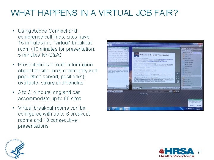 WHAT HAPPENS IN A VIRTUAL JOB FAIR? • Using Adobe Connect and conference call