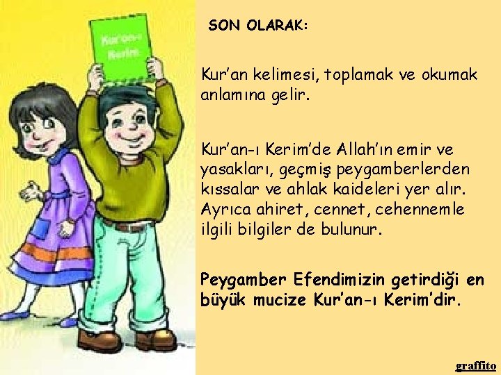 SON OLARAK: Kur’an kelimesi, toplamak ve okumak anlamına gelir. Kur’an-ı Kerim’de Allah’ın emir ve