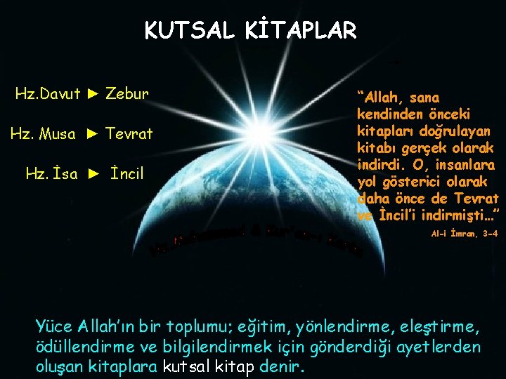 KUTSAL KİTAPLAR Hz. Davut ► Zebur Hz. Musa ► Tevrat Hz. İsa ► İncil