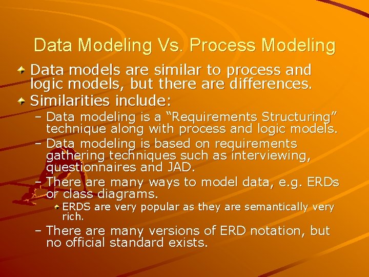 Data Modeling Vs. Process Modeling Data models are similar to process and logic models,