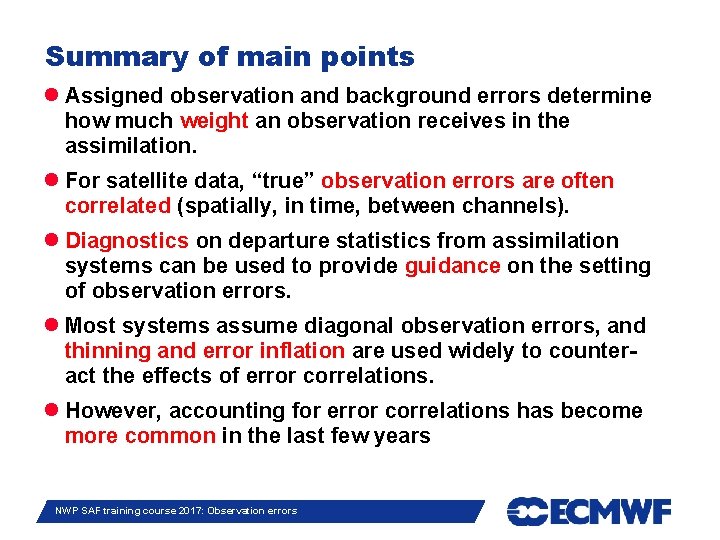 Summary of main points Assigned observation and background errors determine how much weight an