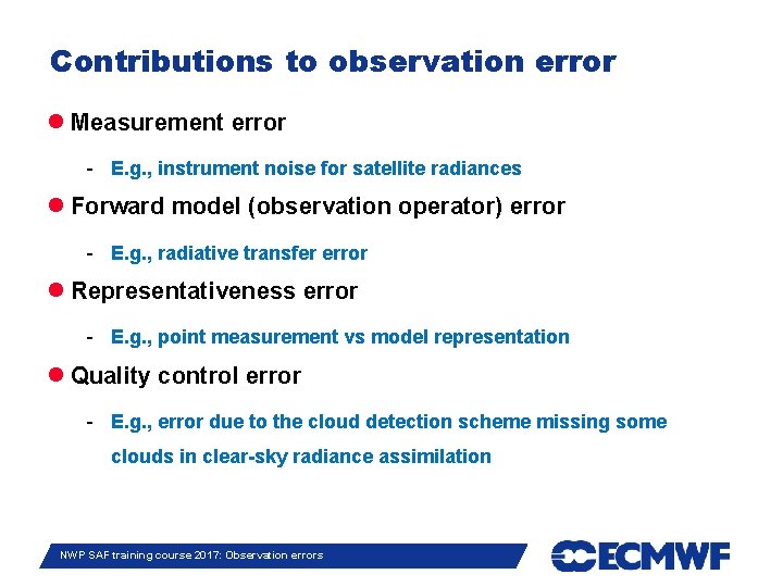 Contributions to observation error Measurement error - E. g. , instrument noise for satellite