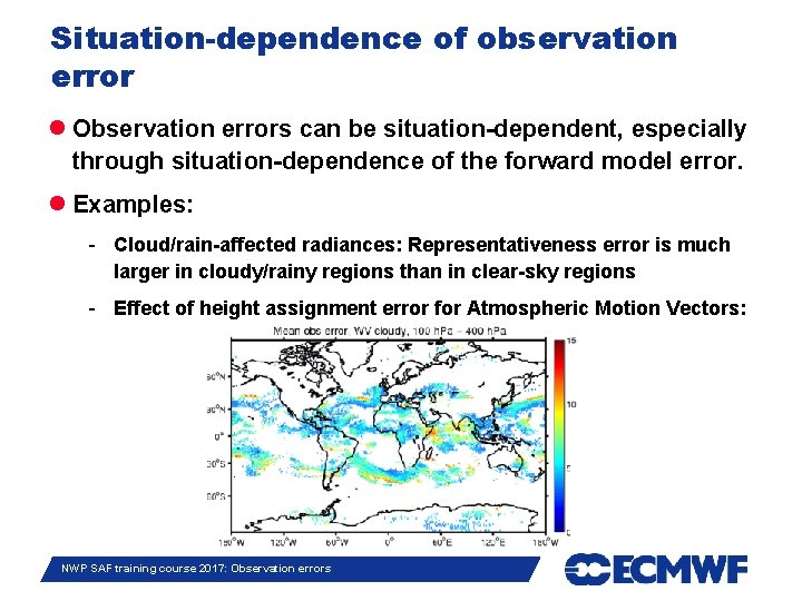 Situation-dependence of observation error Observation errors can be situation-dependent, especially through situation-dependence of the