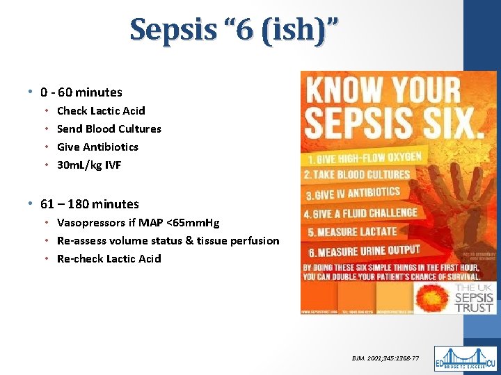 Sepsis “ 6 (ish)” • 0 - 60 minutes • • Check Lactic Acid