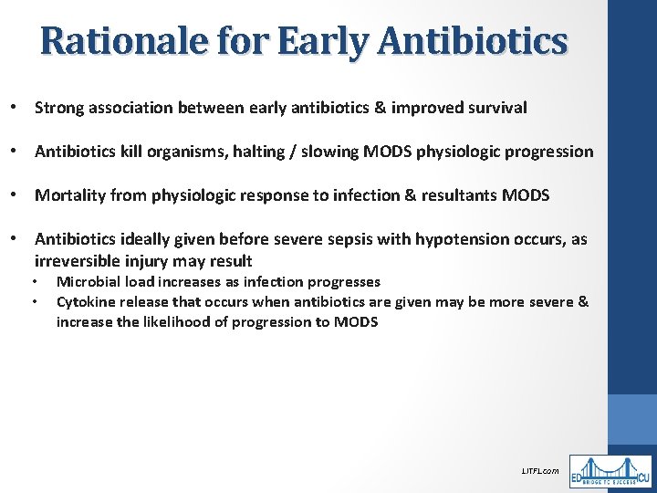 Rationale for Early Antibiotics • Strong association between early antibiotics & improved survival •