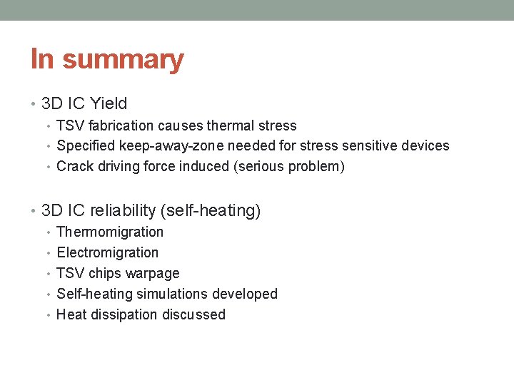 In summary • 3 D IC Yield • TSV fabrication causes thermal stress •