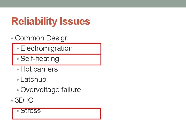 Reliability Issues • Common Design • Electromigration • Self-heating • Hot carriers • Latchup