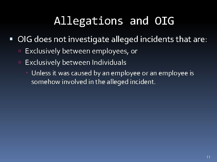 Allegations and OIG does not investigate alleged incidents that are: Exclusively between employees, or