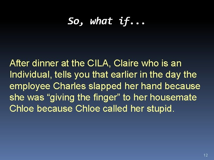 So, what if. . . After dinner at the CILA, Claire who is an