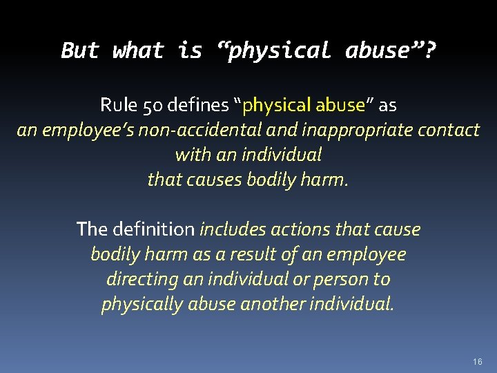 But what is “physical abuse”? Rule 50 defines “physical abuse” as an employee’s non-accidental