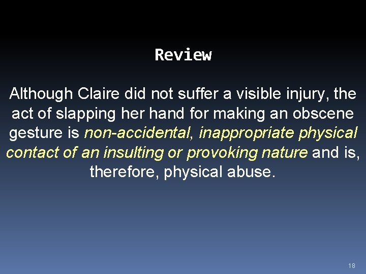 Review Although Claire did not suffer a visible injury, the act of slapping her