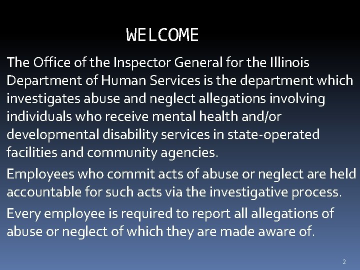 WELCOME The Office of the Inspector General for the Illinois Department of Human Services