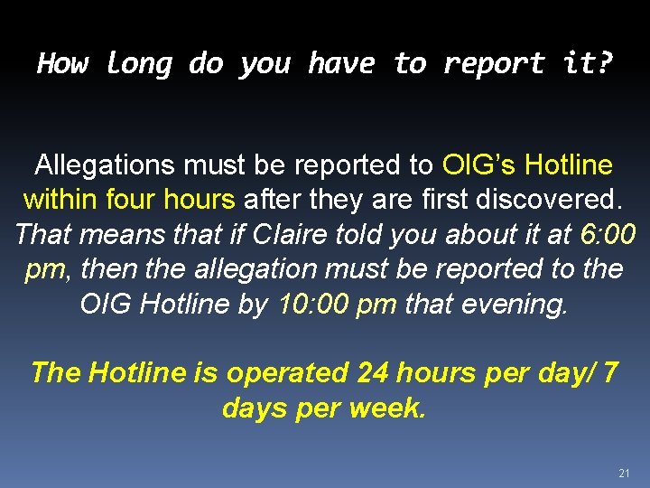 How long do you have to report it? Allegations must be reported to OIG’s