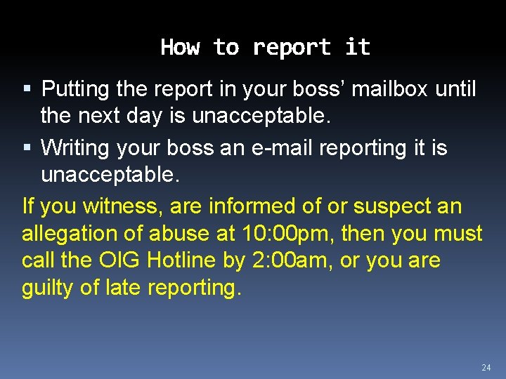 How to report it Putting the report in your boss’ mailbox until the next