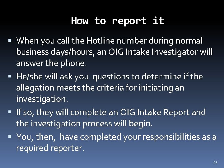 How to report it When you call the Hotline number during normal business days/hours,