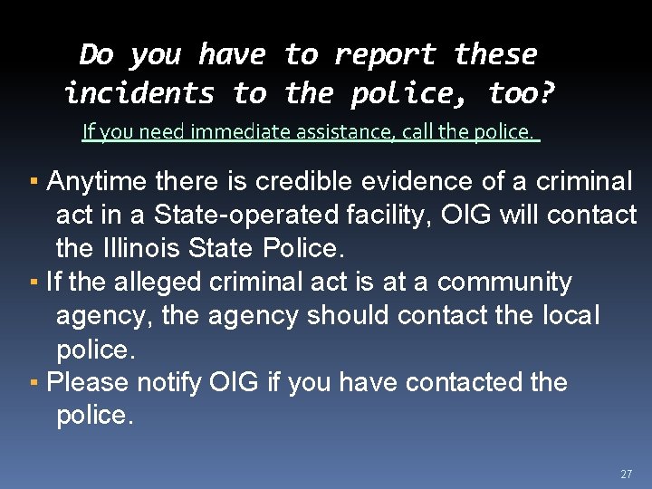 Do you have to report these incidents to the police, too? If you need