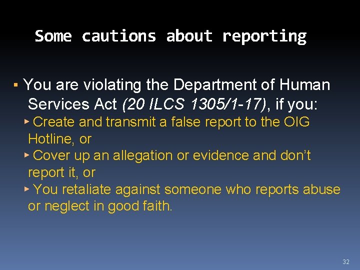 Some cautions about reporting ▪ You are violating the Department of Human Services Act