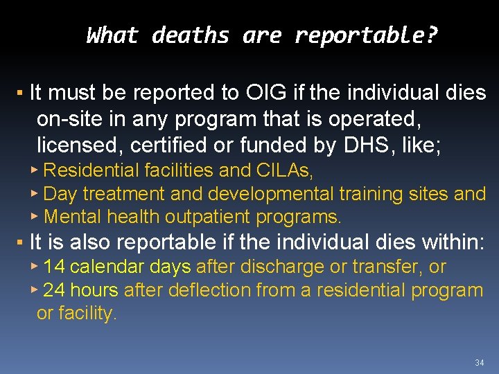 What deaths are reportable? ▪ It must be reported to OIG if the individual