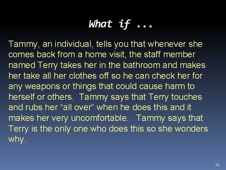 What if. . . Tammy, an individual, tells you that whenever she comes back