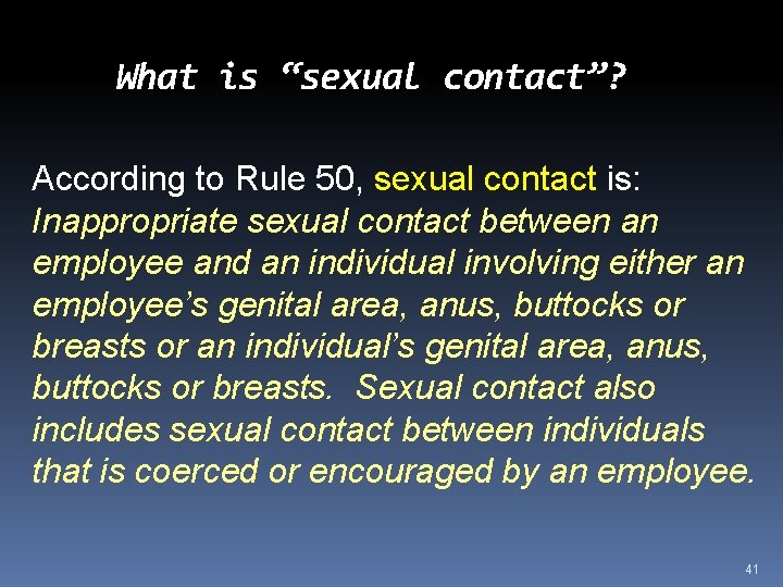 What is “sexual contact”? According to Rule 50, sexual contact is: Inappropriate sexual contact