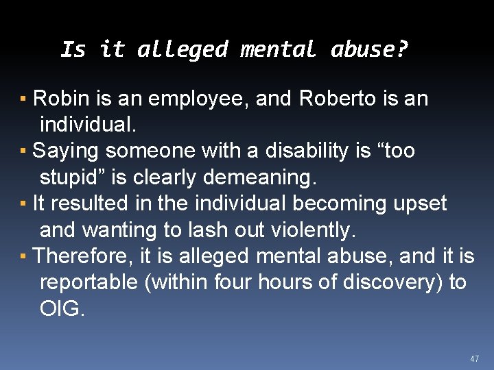 Is it alleged mental abuse? ▪ Robin is an employee, and Roberto is an