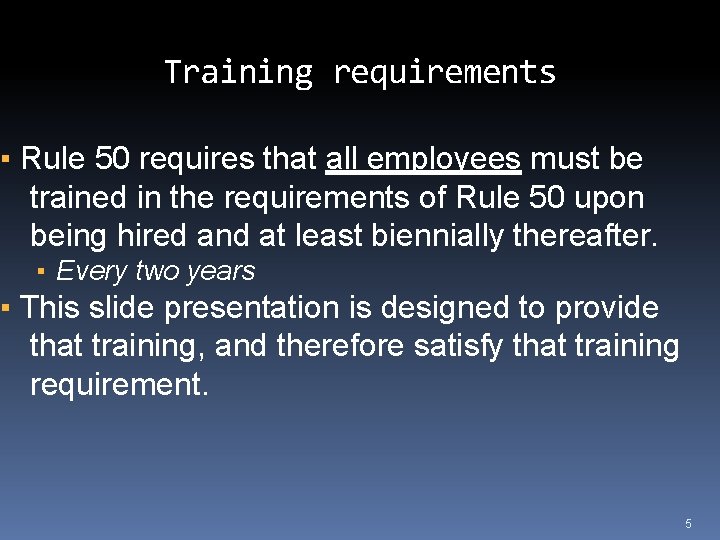 Training requirements ▪ Rule 50 requires that all employees must be trained in the