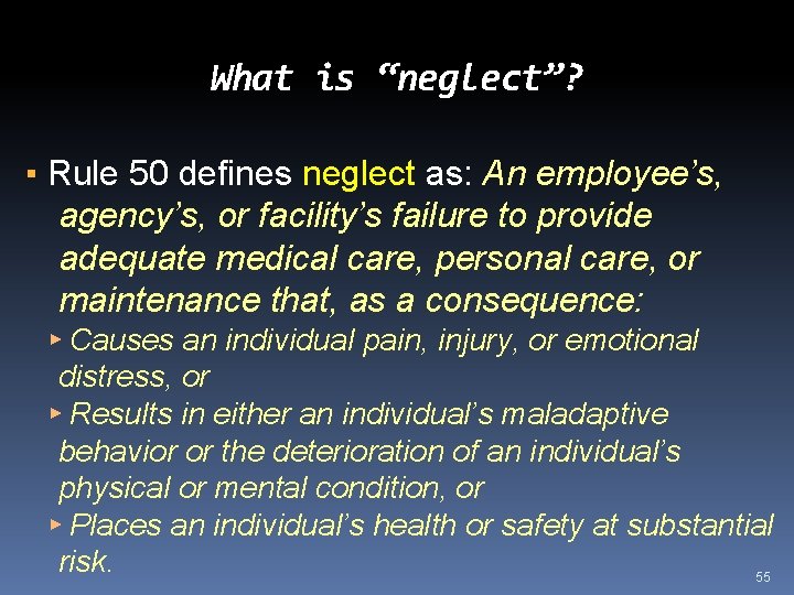 What is “neglect”? ▪ Rule 50 defines neglect as: An employee’s, agency’s, or facility’s