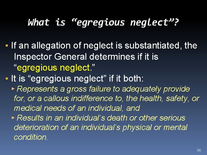 What is “egregious neglect”? ▪ If an allegation of neglect is substantiated, the Inspector