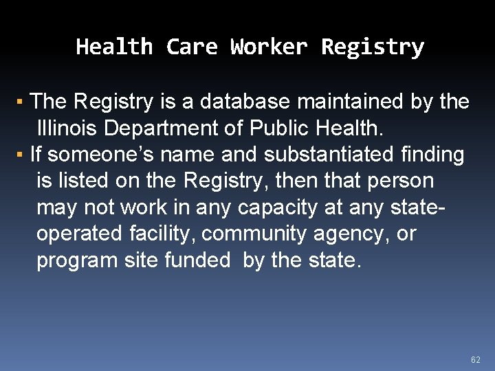 Health Care Worker Registry ▪ The Registry is a database maintained by the Illinois