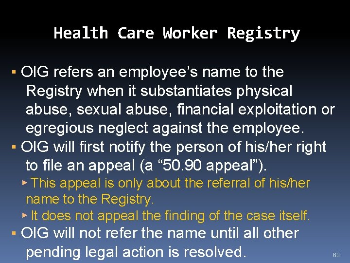 Health Care Worker Registry ▪ OIG refers an employee’s name to the Registry when