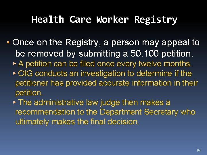 Health Care Worker Registry ▪ Once on the Registry, a person may appeal to