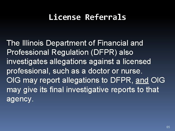 License Referrals The Illinois Department of Financial and Professional Regulation (DFPR) also investigates allegations