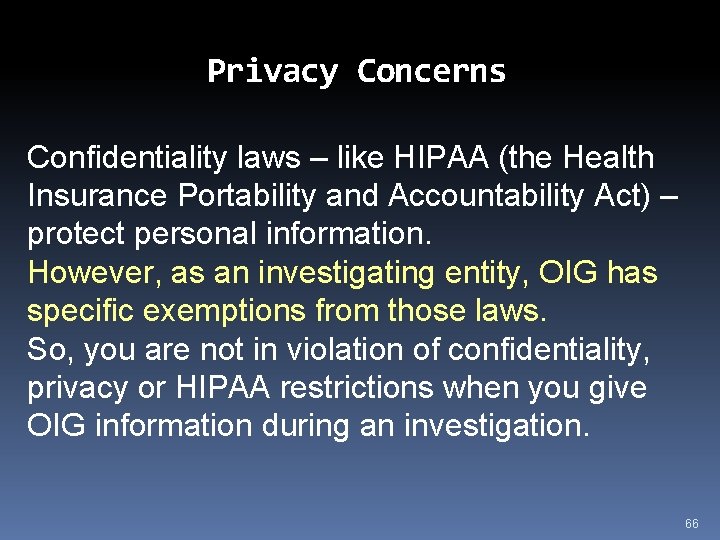 Privacy Concerns Confidentiality laws – like HIPAA (the Health Insurance Portability and Accountability Act)