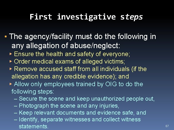 First investigative steps ▪ The agency/facility must do the following in any allegation of