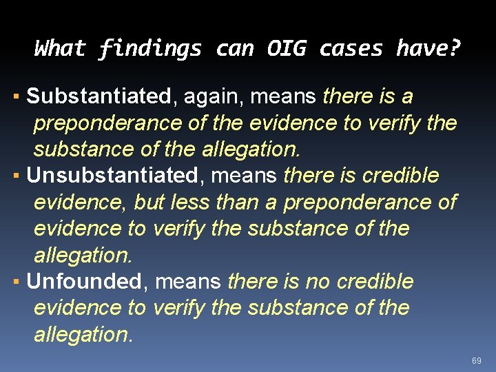 What findings can OIG cases have? ▪ Substantiated, again, means there is a preponderance