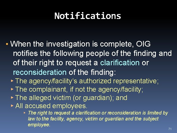 Notifications ▪ When the investigation is complete, OIG notifies the following people of the