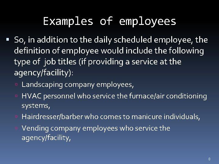 Examples of employees So, in addition to the daily scheduled employee, the definition of