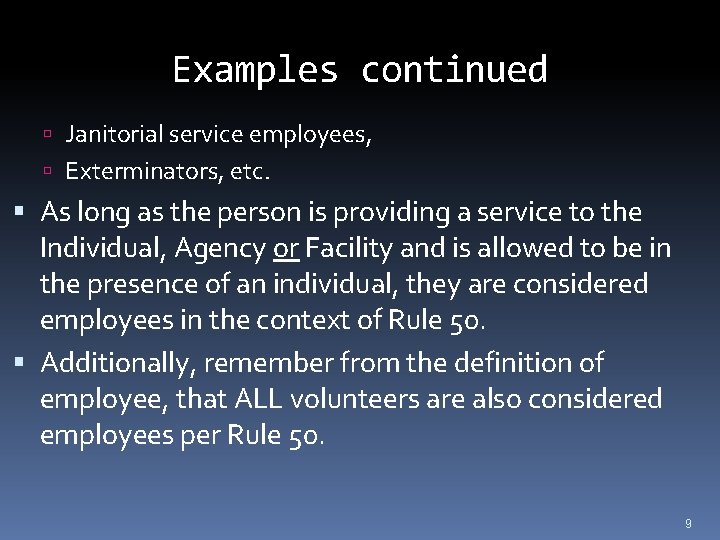 Examples continued Janitorial service employees, Exterminators, etc. As long as the person is providing