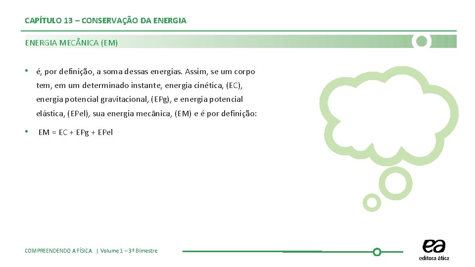 CAPÍTULO 13 – CONSERVAÇÃO DA ENERGIA MEC NICA (EM) • é, por definição, a