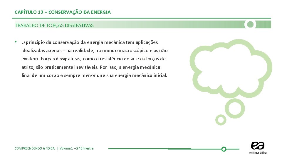 CAPÍTULO 13 – CONSERVAÇÃO DA ENERGIA TRABALHO DE FORÇAS DISSIPATIVAS • O princípio da