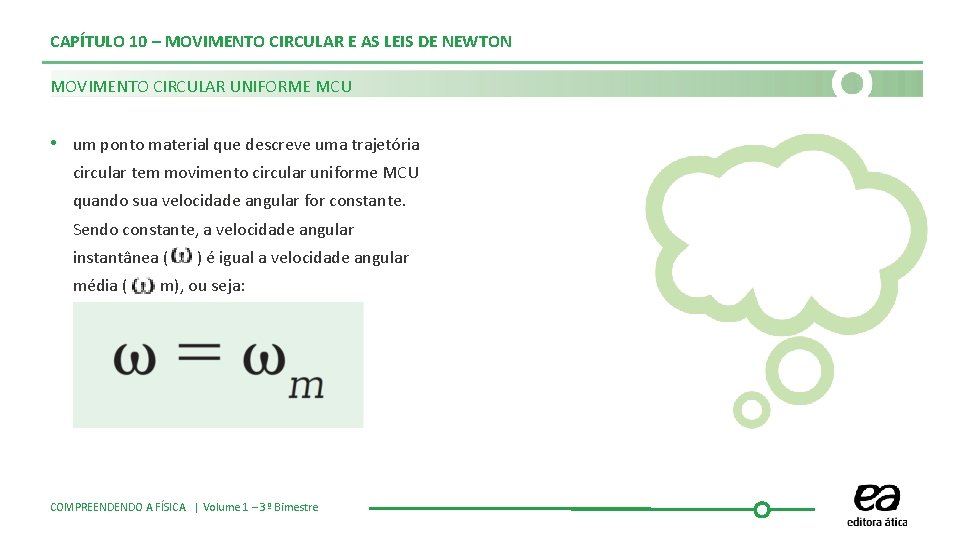 CAPÍTULO 10 – MOVIMENTO CIRCULAR E AS LEIS DE NEWTON MOVIMENTO CIRCULAR UNIFORME MCU