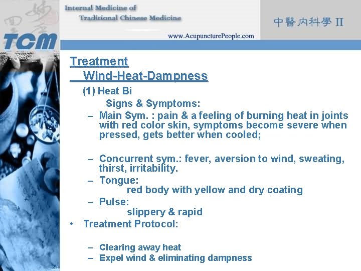 Treatment Wind-Heat-Dampness (1) Heat Bi Signs & Symptoms: – Main Sym. : pain &