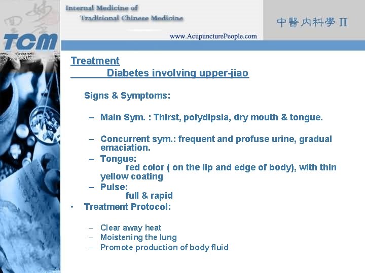 Treatment Diabetes involving upper-jiao Signs & Symptoms: – Main Sym. : Thirst, polydipsia, dry