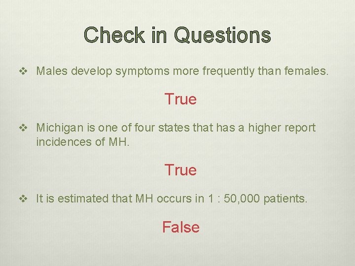 Check in Questions v Males develop symptoms more frequently than females. True v Michigan