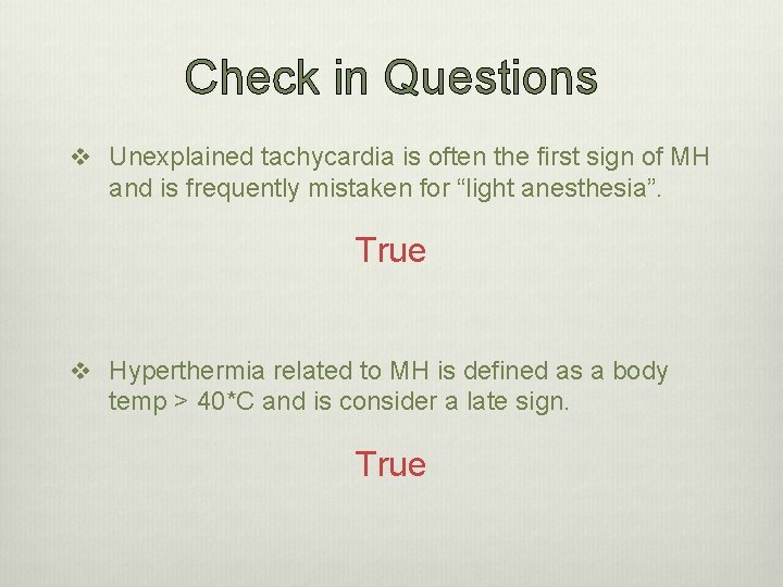 Check in Questions v Unexplained tachycardia is often the first sign of MH and