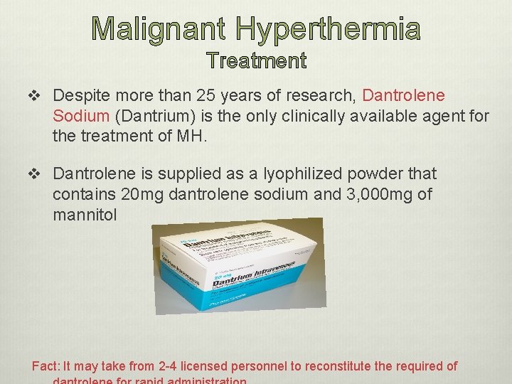 Malignant Hyperthermia Treatment v Despite more than 25 years of research, Dantrolene Sodium (Dantrium)